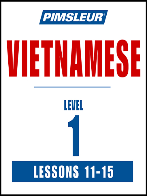 Title details for Pimsleur Vietnamese Level 1 Lessons 11-15 by Pimsleur - Available